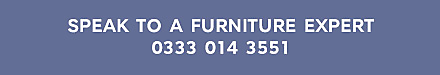 Speak to a furniture expert: 0333 014 3551